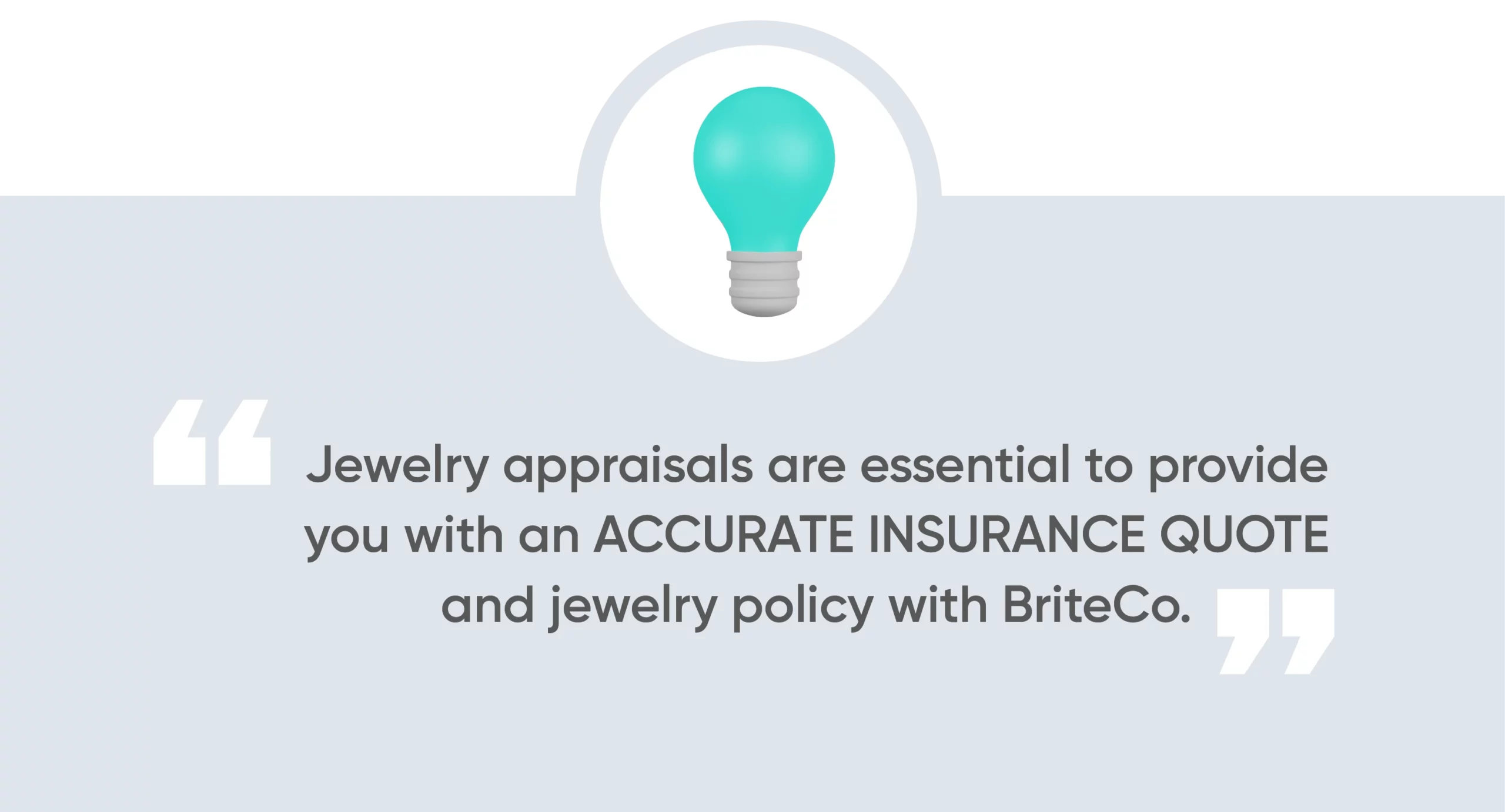 jewelry appraisals are essential when it comes to providing you with an accurate insurance quote for a jewelry policy.