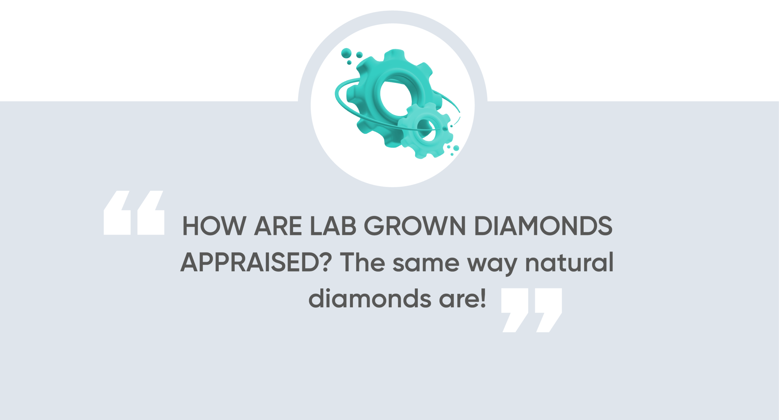 How are lab grown diamonds appraised?