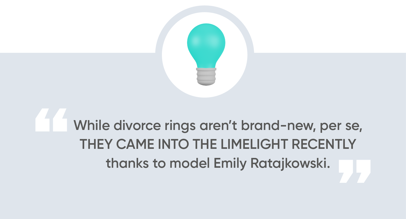 While divorce rings aren’t brand-new, per se, they came into the limelight recently thanks to model Emily Ratajkowski.