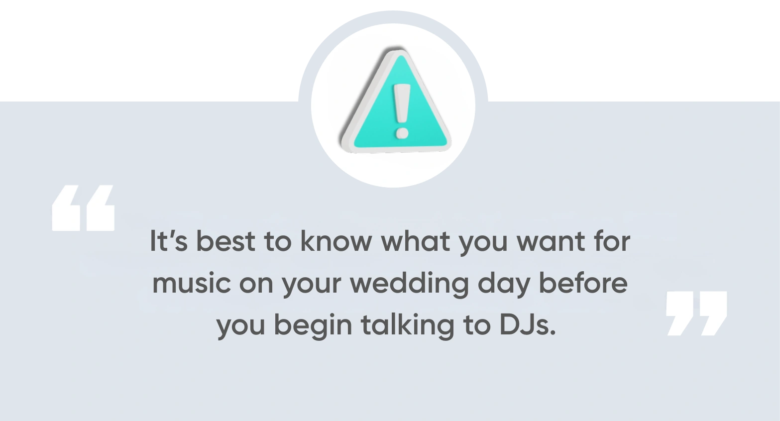 It’s best to know what you want for music on your wedding day before you begin talking to DJs.