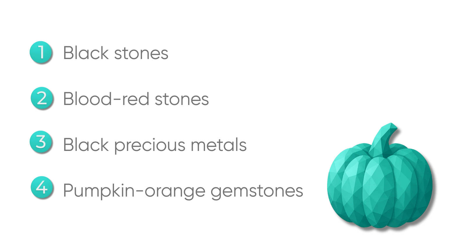 ● Black stones such as black diamonds, black pearls, black agate, black moissanite, black opal, or black onyx ● Blood-red stones such as garnet or rubies ● Black precious metals like titanium or tungsten ● Pumpkin-orange gemstones like citrine