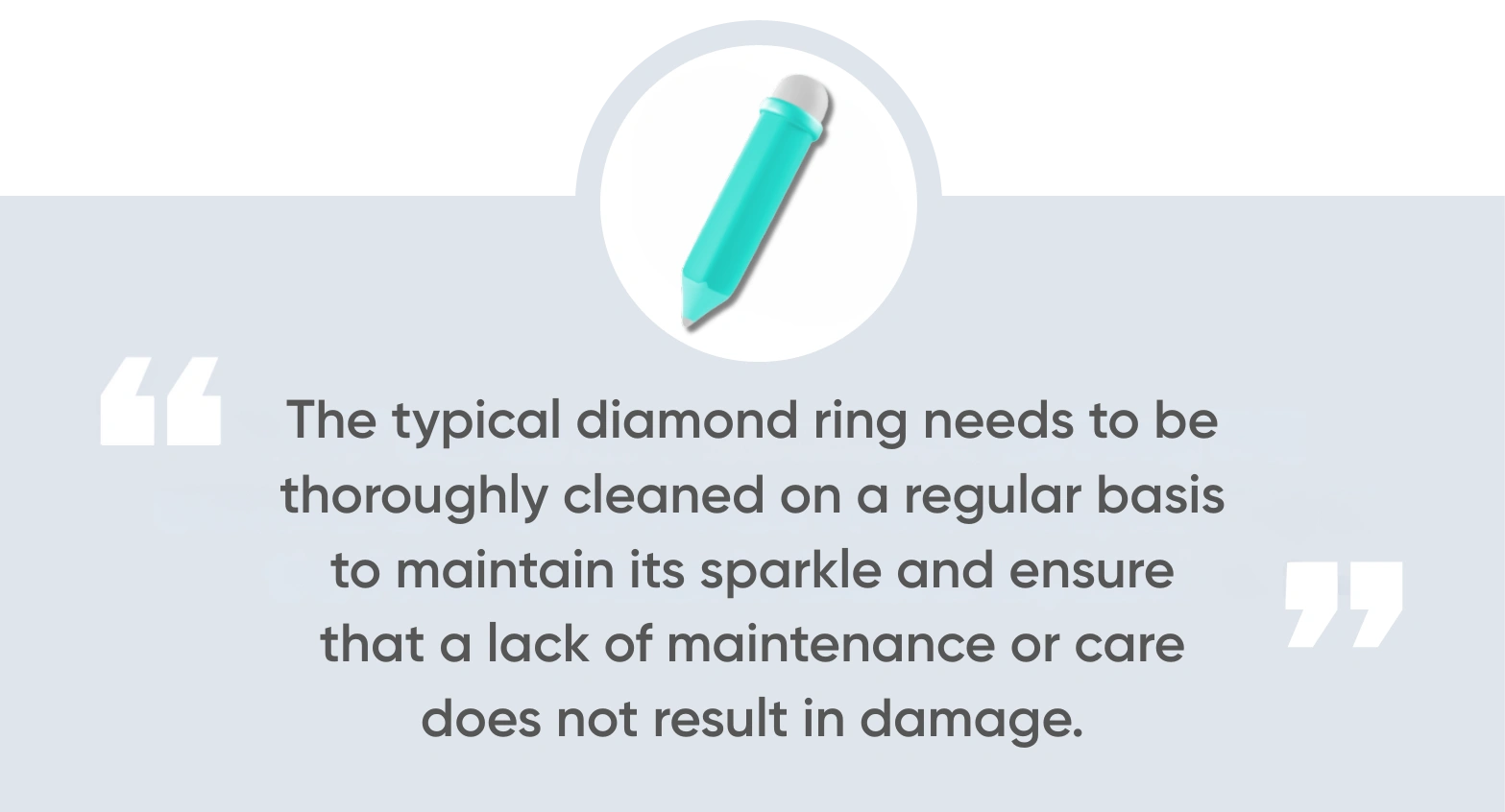 The typical diamond ring needs to be thoroughly cleaned on a regular basis to maintain its sparkle and ensure that a lack of maintenance or care does not result in damage, such as loose stones or worn prongs