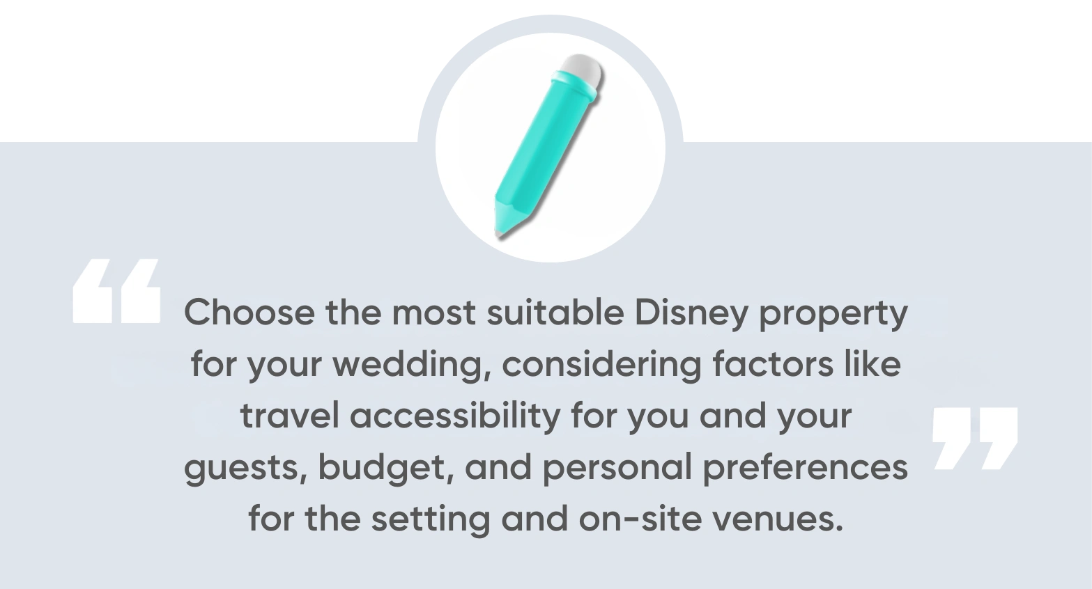 Pick the best Disney property for your wedding based on factors such as how easy or difficult it will be for you and your guests to travel there, cost, and your personal preferences regarding setting and on-property venues.
