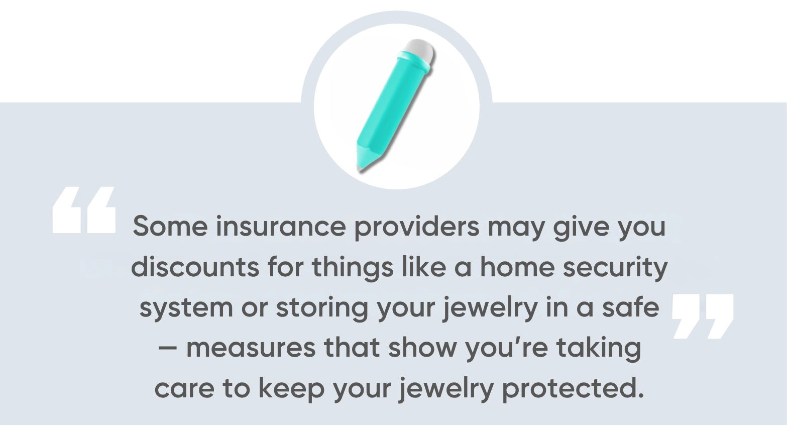 some insurance providers may give you discounts for things