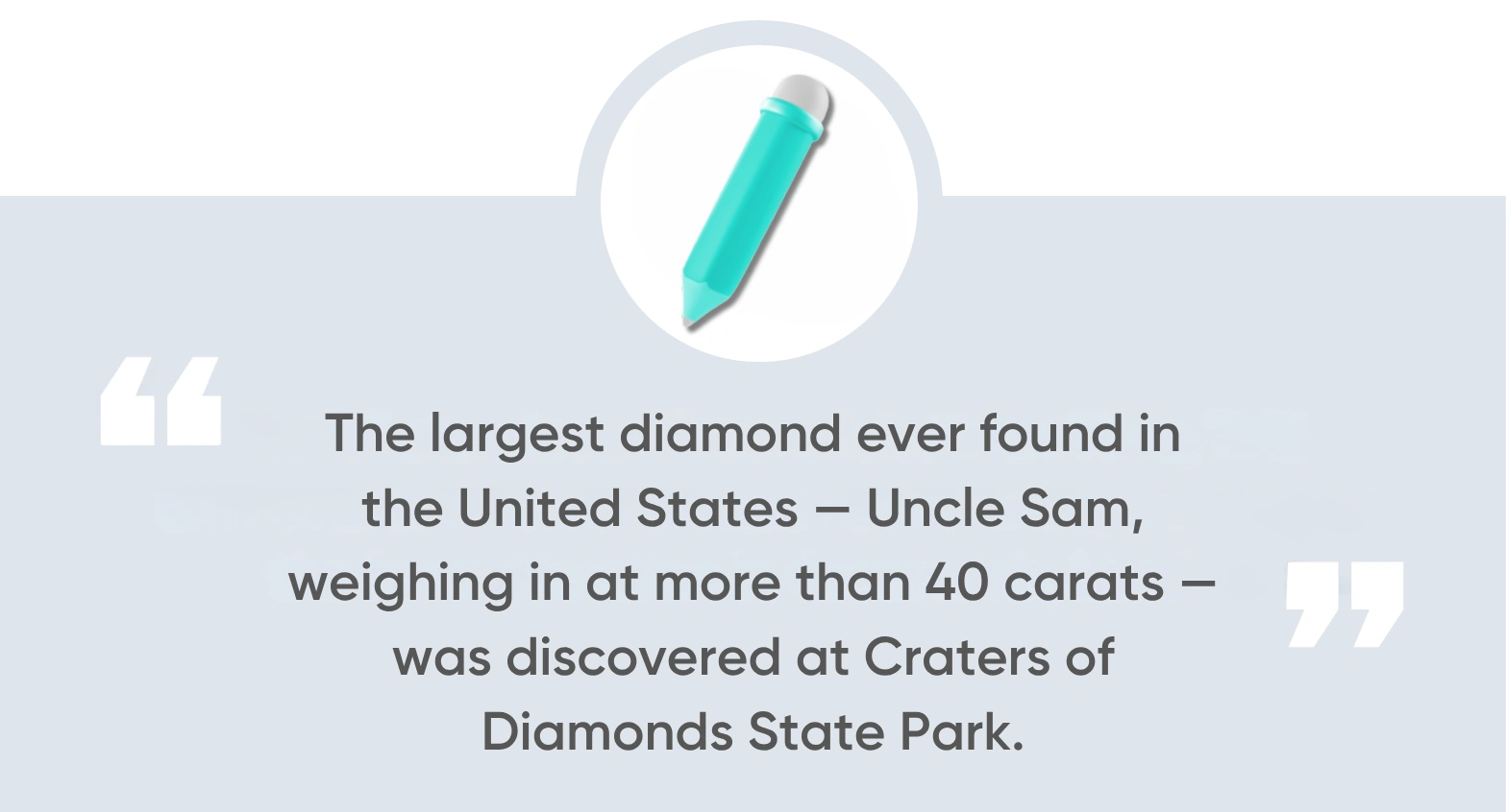 The largest diamond ever found in the United States Uncle Sam, weighing in at more than 40 carats.