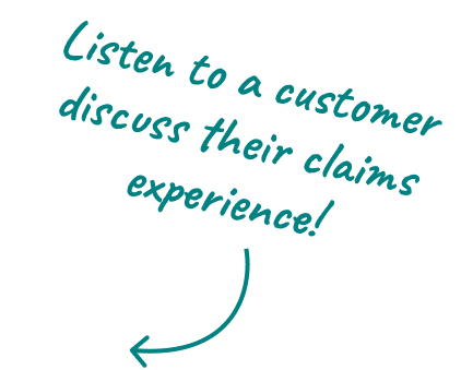 Listen to a customer discuss their claims experience!