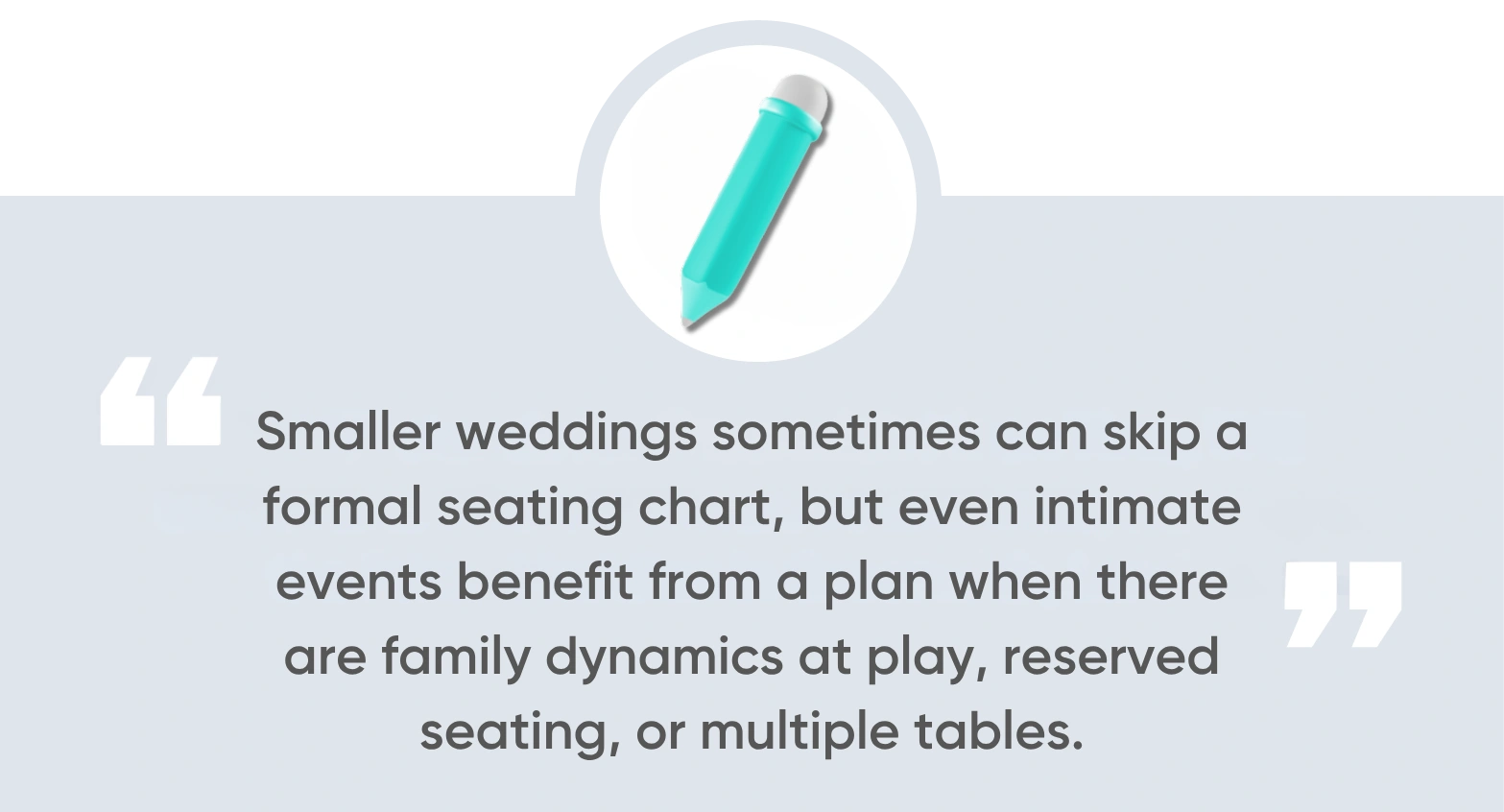 Smaller weddings sometimes can skip a formal seating chart, but even intimate events benefit from a plan when there are family dynamics at play, reserved seating, or multiple tables.