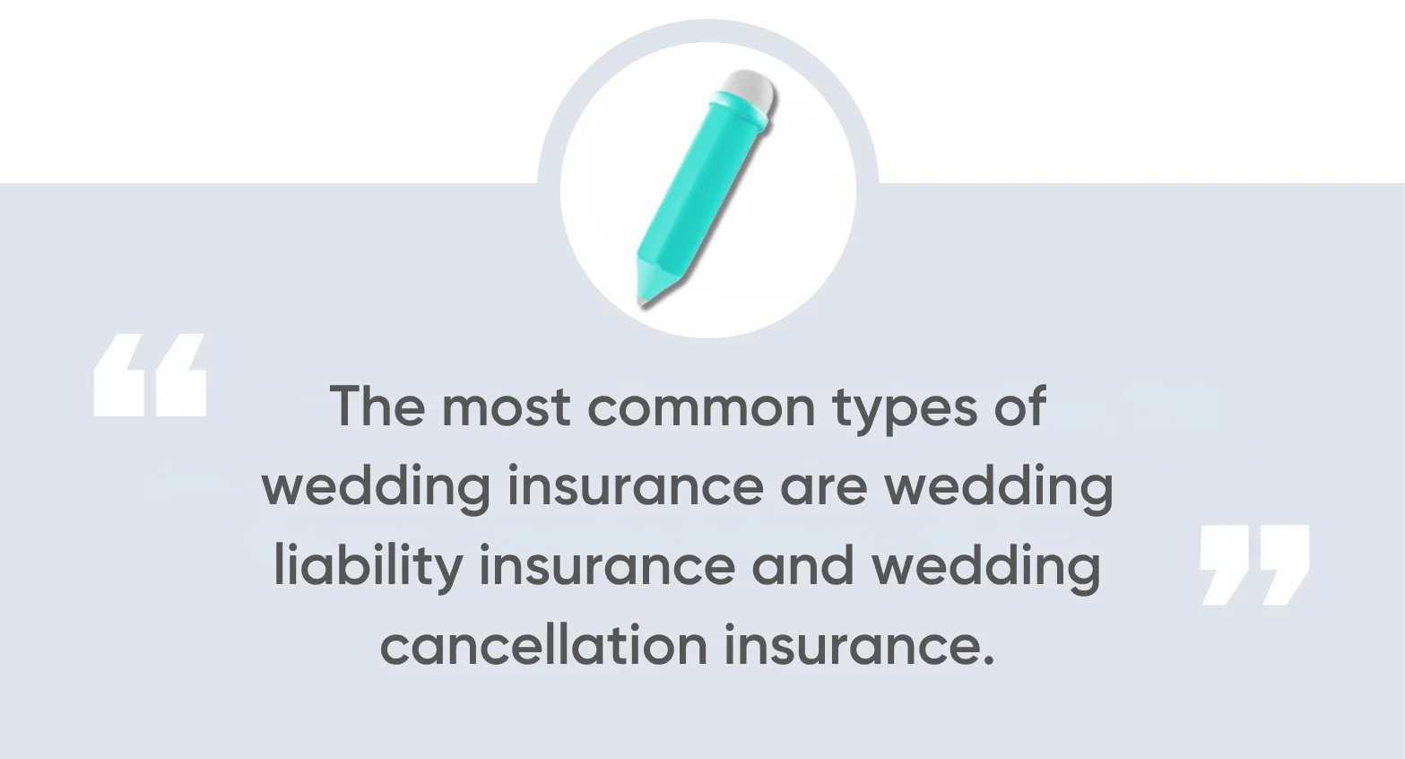 The most common types of wedding insurance are wedding liability insurance and wedding cancellation insurance,